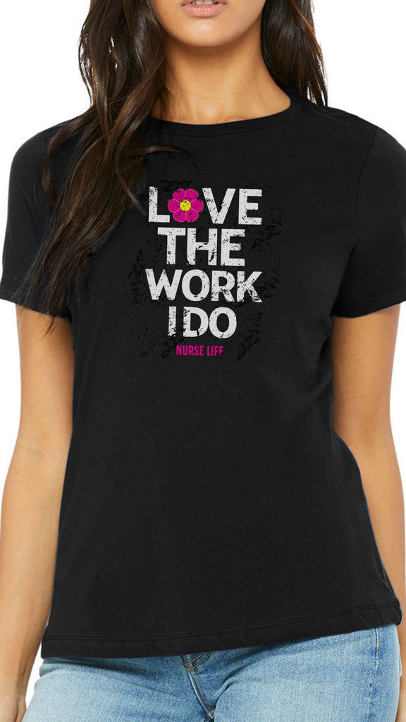 Love The Work I Do Nurse Casual Threads T-Shirt