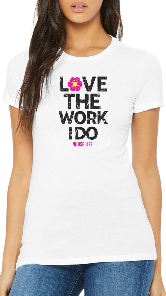 Love The Work I Do Nurse Casual Threads T-Shirt